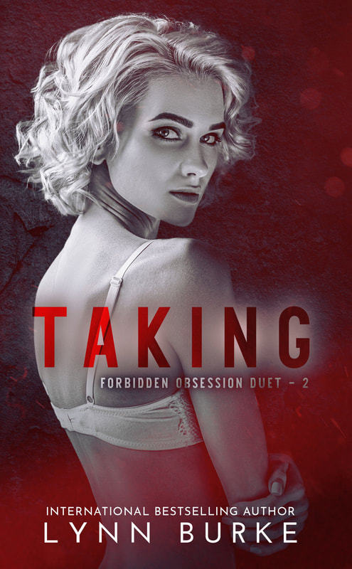 Taking: Forbidden Obsession Duet Book 2 by Lynn Burke