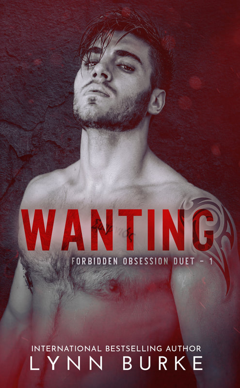 Wanting: Forbidden Obsession Duet Book 1 by Lynn Burke